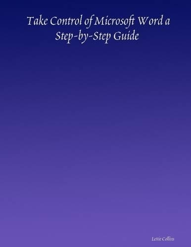 Take Control of Microsoft Word : A Step-by-Step Guide