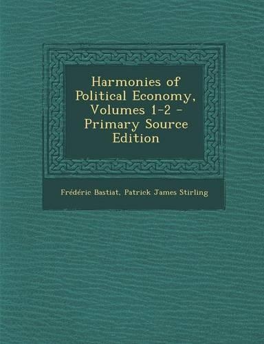 Harmonies of Political Economy, Volumes 1-2: (English)