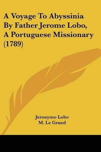 A Voyage To Abyssinia By Father Jerome Lobo, A Portuguese Missionary (1789)