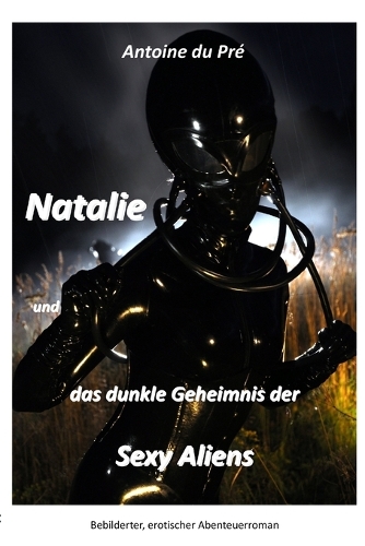 Natalie Und Das Dunkle Geheimnis Der Sexy Aliens: (German)