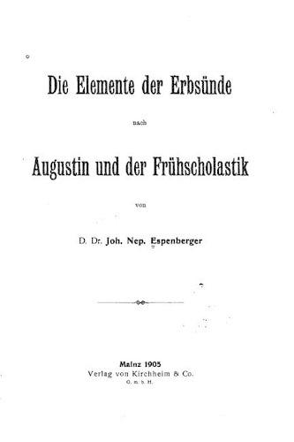 Die Elemente der Erbsünde nach Augustin und der Früscholastik: (German)