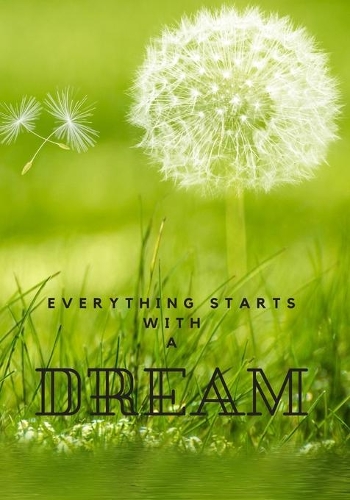Everything Starts With A Dream