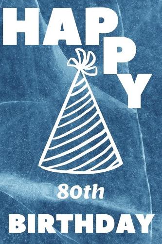 Happy 80th Birthday: 80th Birthday Gift / marble blue Journal / Notebook / Diary / Unique Greeting & Birthday Card Alternative