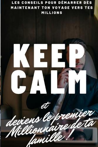 Keep calm et deviens le premier millionnaire de ta famille !