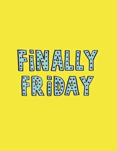 Finally friday
