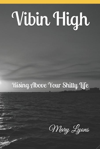 Vibin High: Rising Above Your Shitty Life