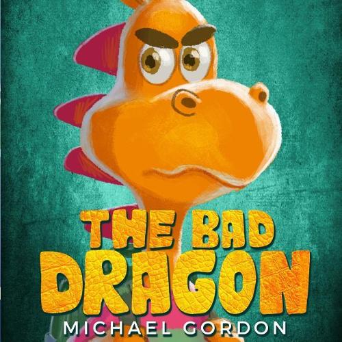 The Bad Dragon: (Childrens books about Behavior, Emotions, Anger, Picture, Preschool, Ages 3 5, Baby, Kids, Kindergarten)(5 Emotions & Feelings)