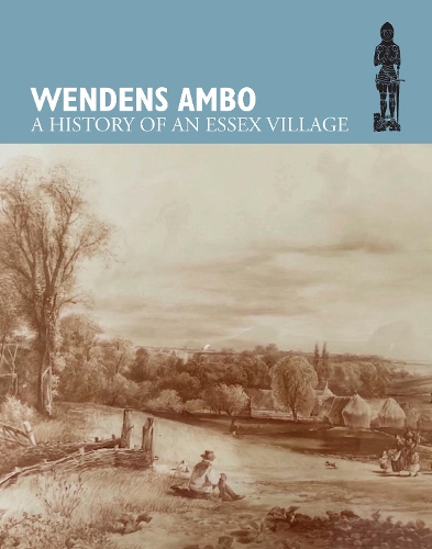 Wendens Ambo: A History of an Essex Village