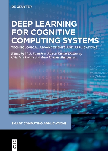 Deep Learning for Cognitive Computing Systems: Technological Advancements and Applications(7 Smart Computing Applications)