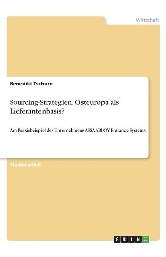 Sourcing-Strategien. Osteuropa als Lieferantenbasis?