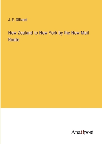 New Zealand to New York by the New Mail Route