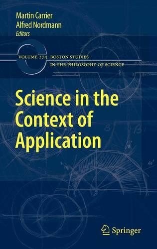 Science in the Context of Application: (274 Boston Studies in the Philosophy and History of Science)