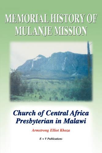 Memorial History of Mulanje Mission. Church of Central Africa Presbyterian in Malawi