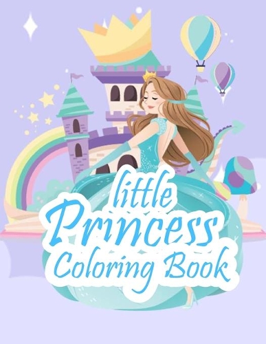 little princess Coloring Book: Fun coloring book for little girls who love Princess.
