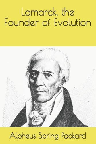 Lamarck, the Founder of Evolution