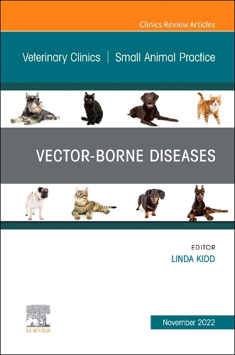 Vector-Borne Diseases, an Issue of Veterinary Clinics of North America: Small Animal Practice, E-Book