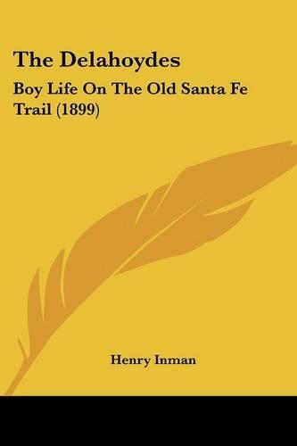 Delahoydes: Boy Life On The Old Santa Fe Trail (1899)(English)