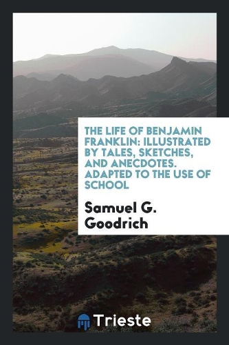 The Life of Benjamin Franklin