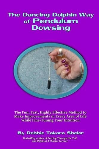 The Dancing Dolphin Way of Pendulum Dowsing