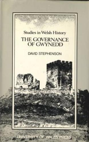 The Governance of Gwynedd: (Studies in Welsh History)
