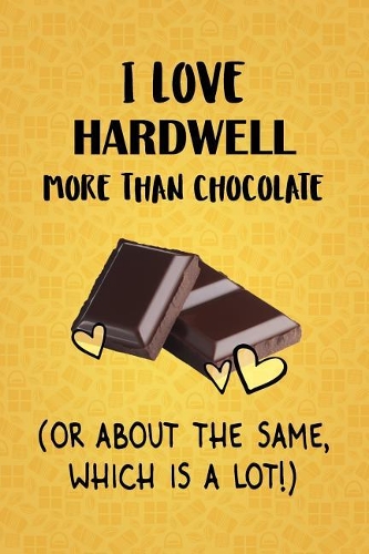 I Love Hardwell More Than Chocolate (Or About The Same, Which Is A Lot!)