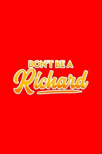 Don't be a Richard