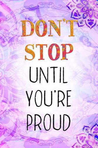 Don't Stop Until You're Proud: Blank Lined Notebook Journal Diary Composition Notepad 120 Pages 6x9 Paperback ( Yoga )