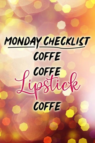Monday Checklist Coffe Coffe Lipstick Coffe