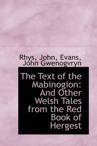 The Text of the Mabinogion: And Other Welsh Tales from the Red Book of Hergest(English)