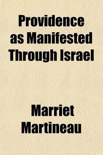 Providence as Manifested Through Israel; Issued by the British and Foreign Unitarian Association and Addressed to the Jews