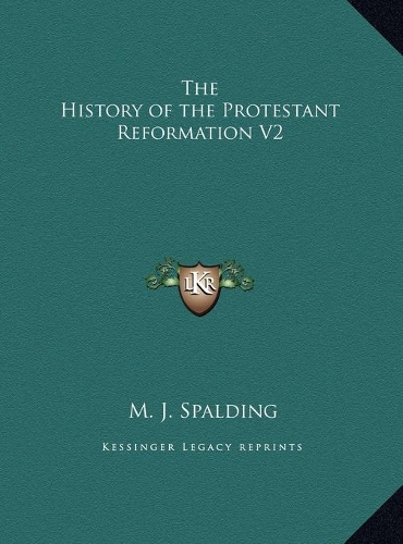 The History of the Protestant Reformation V2