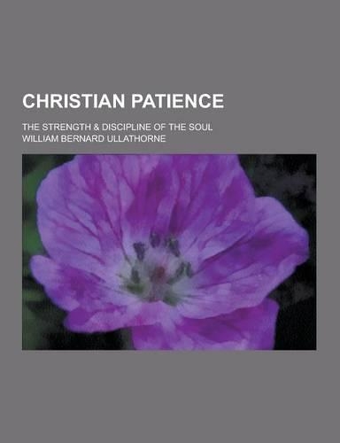 Christian Patience; The Strength & Discipline of the Soul: (English)