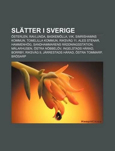 Slatter I Sverige: Osterlen, Ravlunda, Baskemolla, Vik, Simrishamns Kommun, Tomelilla Kommun, Riksvag 11, Ales Stenar, Hammenhog(Swedish)