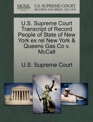 U.S. Supreme Court Transcript of Record People of State of New York Ex Rel New York & Queens Gas Co V. McCall: (English)