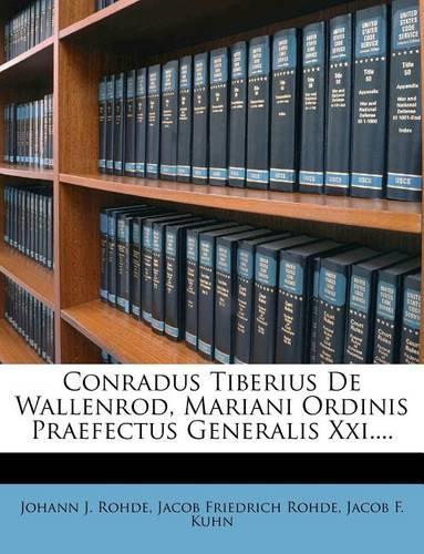Conradus Tiberius de Wallenrod, Mariani Ordinis Praefectus Generalis XXI....