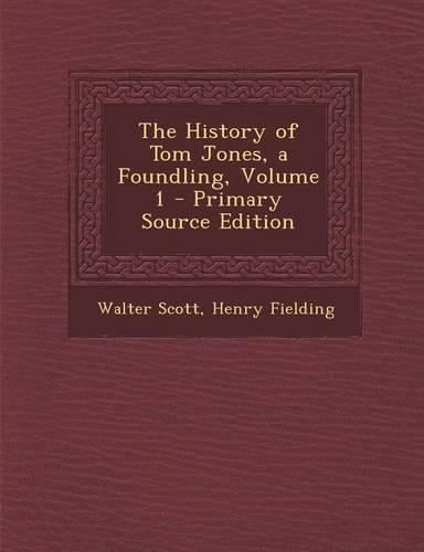 The History of Tom Jones, a Foundling, Volume 1: (English)