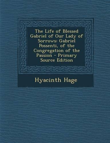 The Life of Blessed Gabriel of Our Lady of Sorrows