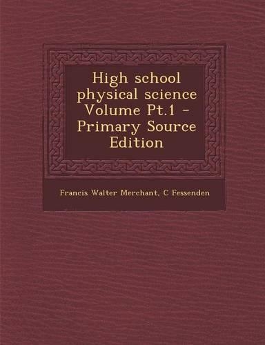 High School Physical Science Volume PT.1 - Primary Source Edition