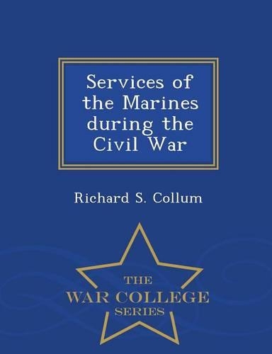 Services of the Marines During the Civil War - War College Series