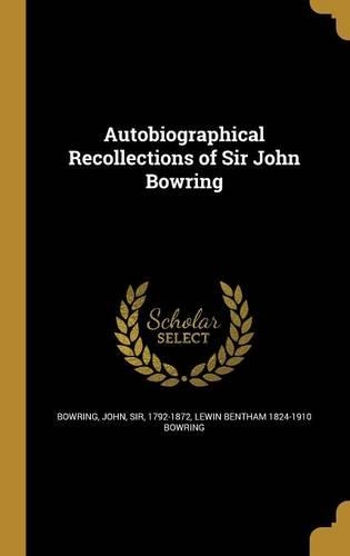 Autobiographical Recollections of Sir John Bowring