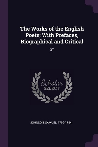 The Works of the English Poets; With Prefaces, Biographical and Critical