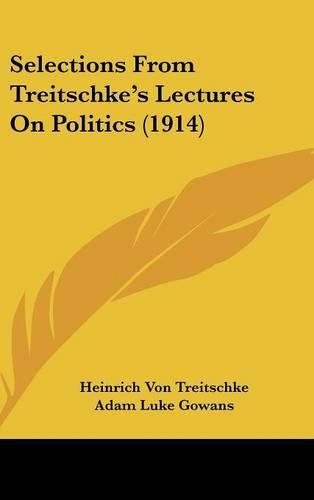Selections From Treitschke's Lectures On Politics (1914)