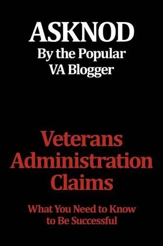 Veterans Administration Claims: What You Need to Know to Be Successful(English)