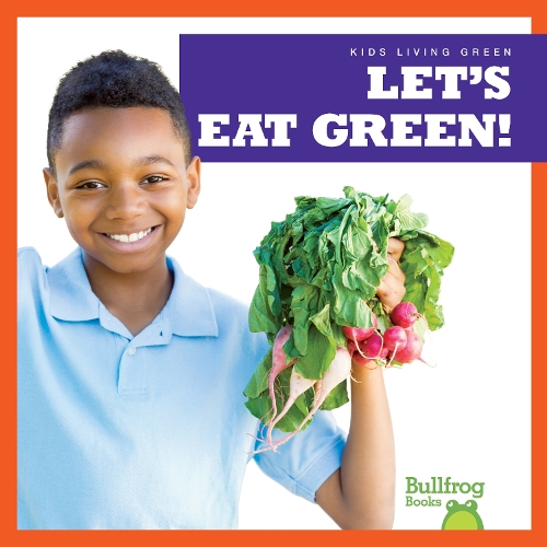 Let's Eat Green: (Kids Living Green)