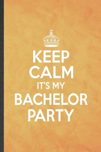 Keep Calm It's My Bachelor Party