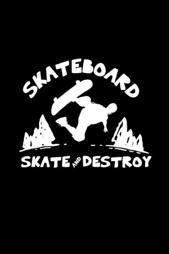 Skateboard skate and destroy: 6x9 Skate - lined - ruled paper - notebook - notes