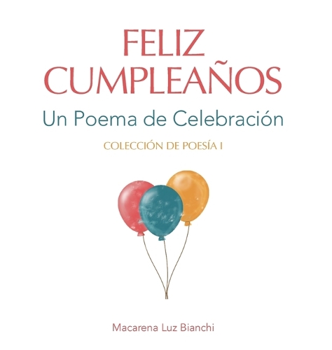Feliz Cumpleaños: Un Poema de Celebración(I Colección de Poesía)