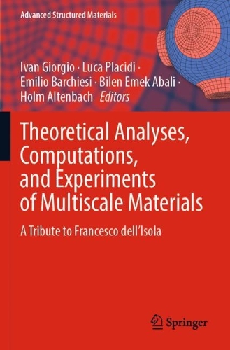 Theoretical Analyses, Computations, and Experiments of Multiscale Materials: A Tribute to Francesco dell’Isola(175 Advanced Structured Materials)