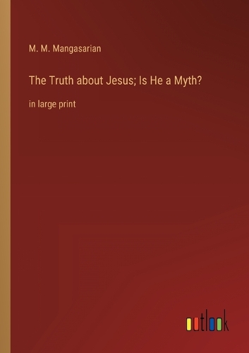 The Truth about Jesus; Is He a Myth?