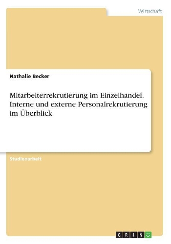Mitarbeiterrekrutierung im Einzelhandel. Interne und externe Personalrekrutierung im Überblick